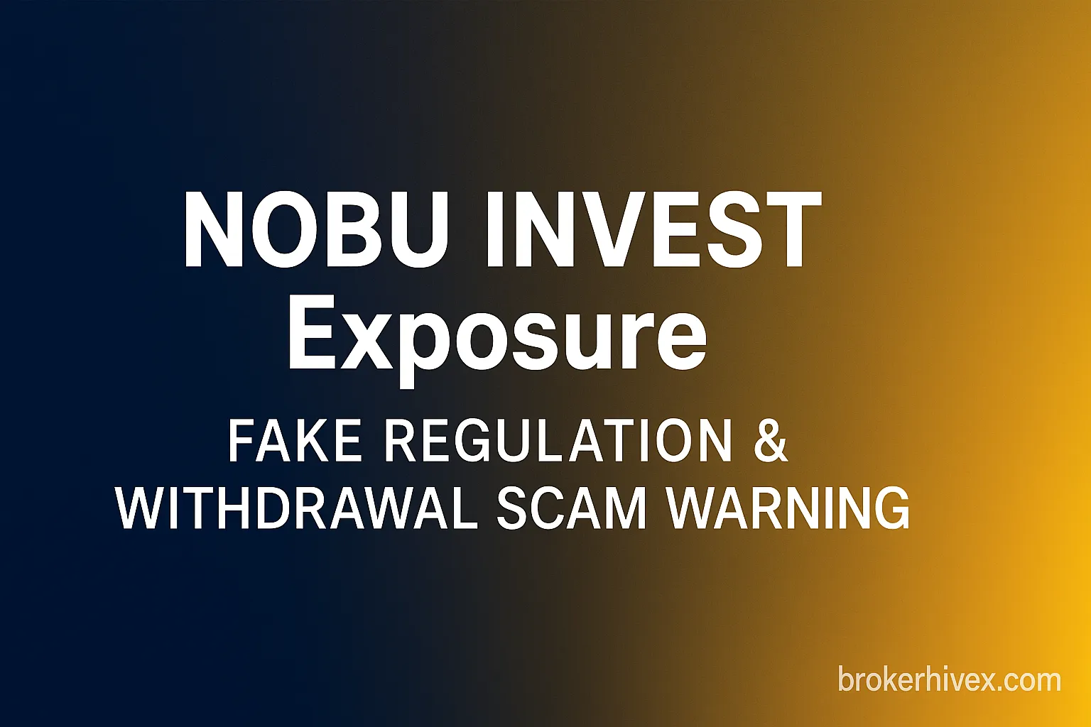 Nobu Invest Exposure | Is Nobu Invest a Scam? Fake Regulation, Withdrawal Fraud & Investor Risk Alert