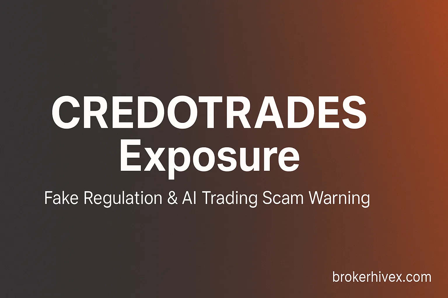 CredoTrades Exposure | Is CredoTrades a Scam? Fake Regulation, AI Trading Fraud & Investor Funds Frozen